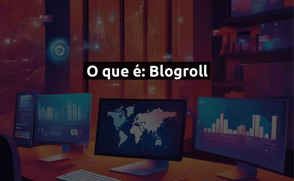 O que é: Blogroll - Guia Completo para Criar e Gerenciar