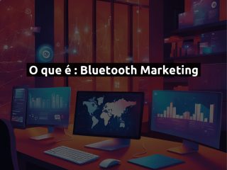 O que é : Bluetooth Marketing