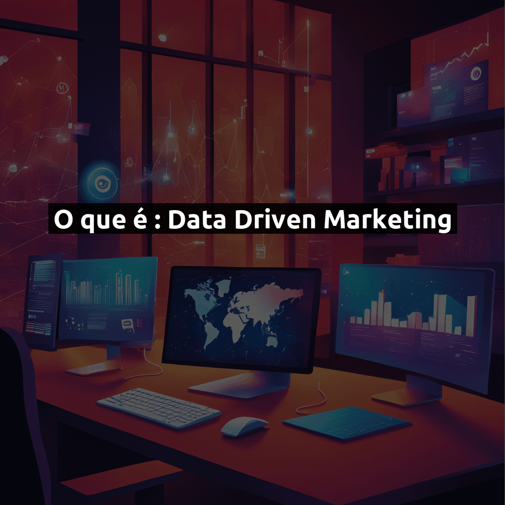 O que é Data Driven Marketing