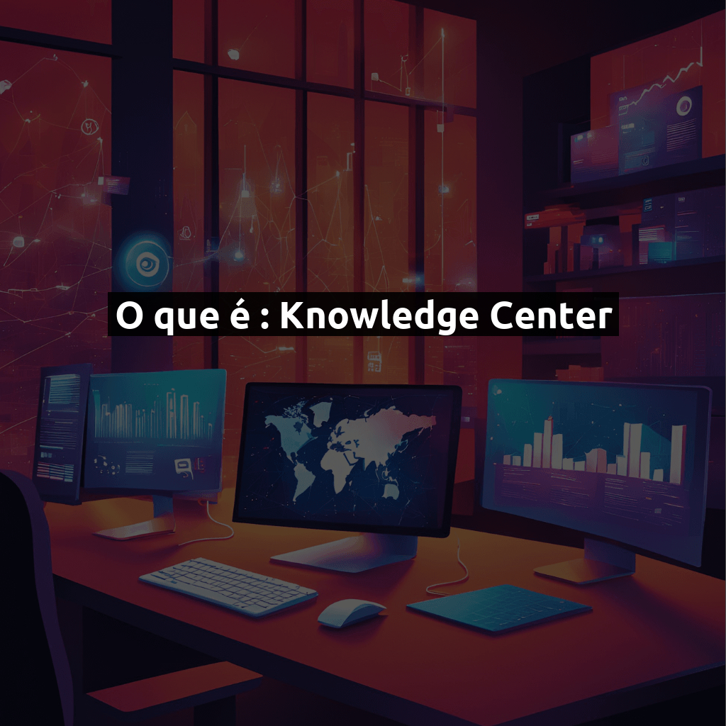 O que é: Knowledge Center