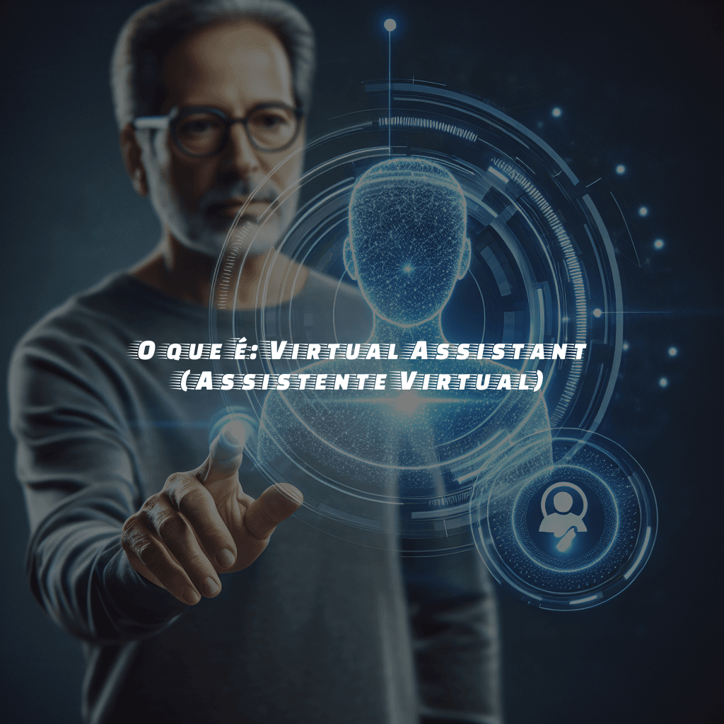 O que é: Virtual Assistant (Assistente Virtual)