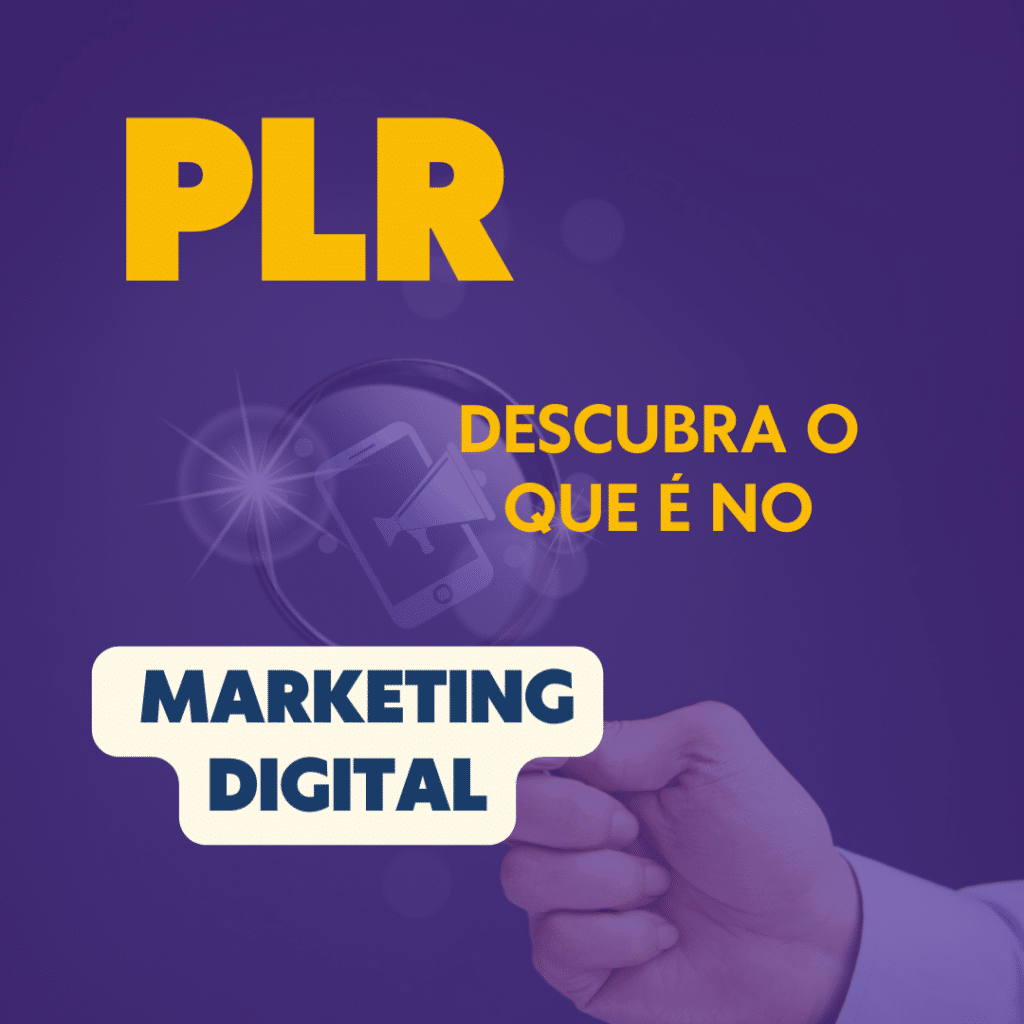 O que é PLR no Marketing Digital? Entenda Tudo Aqui! 5 O que é PLR no Marketing Digital? Entenda Tudo Aqui!