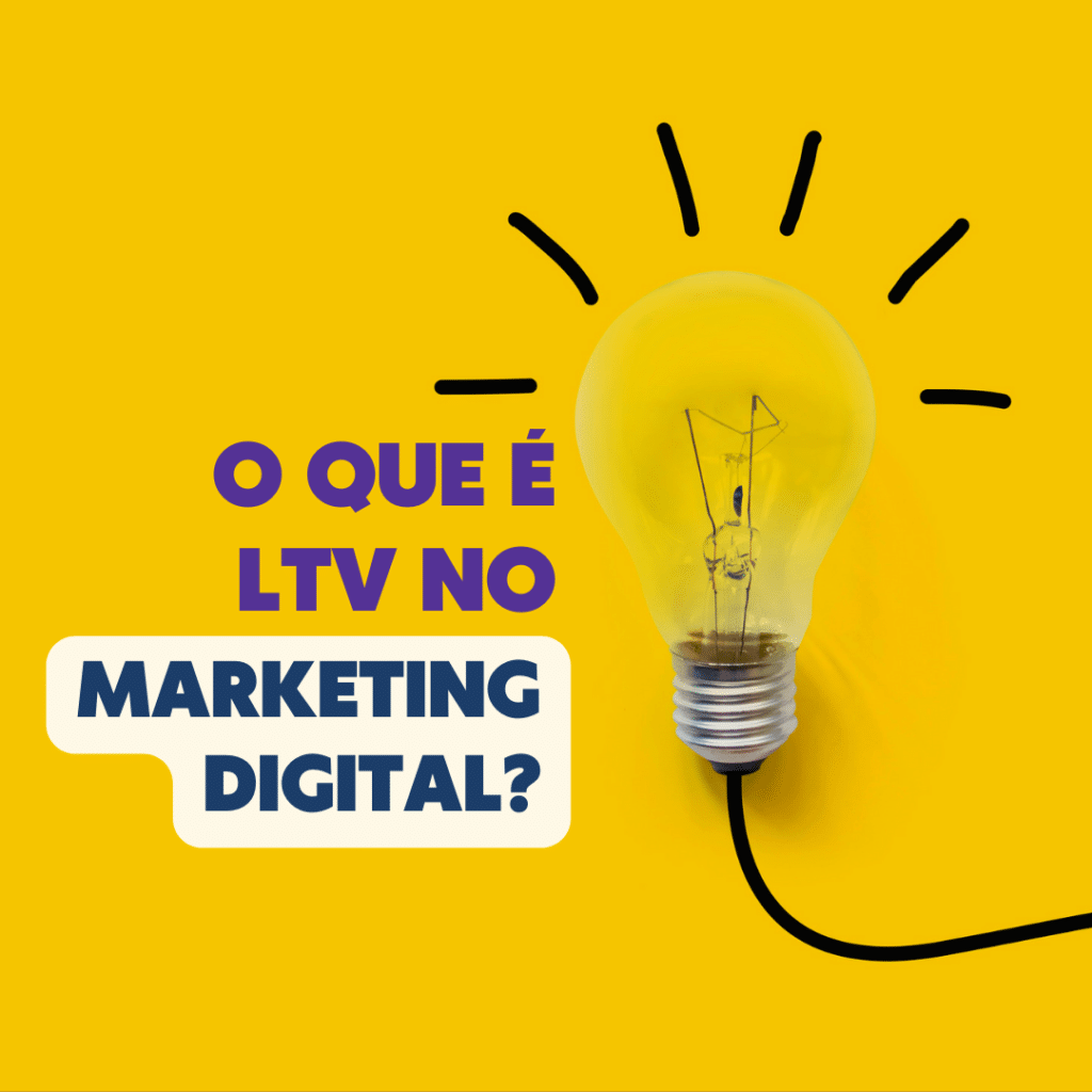 O que é LTV no Marketing Digital? Aprenda Como Aumentar seus Resultados! 6 O que é LTV no marketing digital